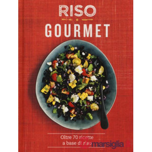 Riso gourmet. Oltre 70 ricette a base di riso. Ediz. a colori