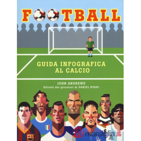 Football. Guida infografica al calcio. Ediz. a colori
