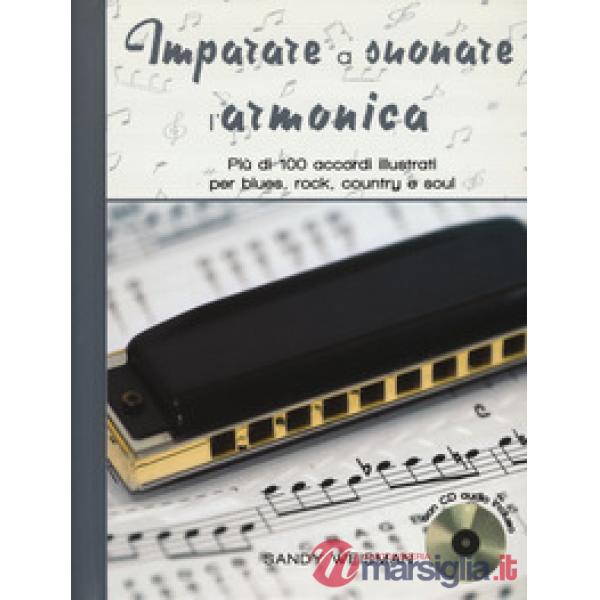 Imparare a suonare l'armonica. Più di 100 accordi illustrati per blues, rock, country e soul. Ediz. a spirale. Con CD-Audio