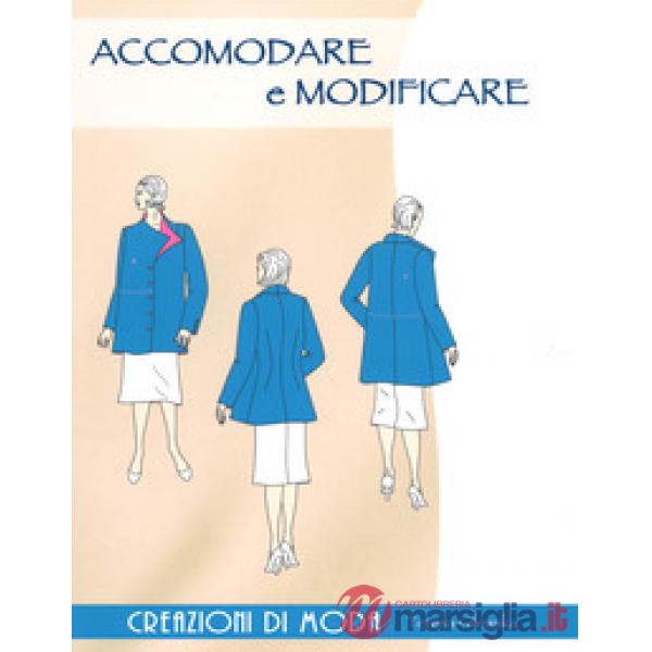 Accomodare e modificare. Creazioni di moda. Ediz. a colori