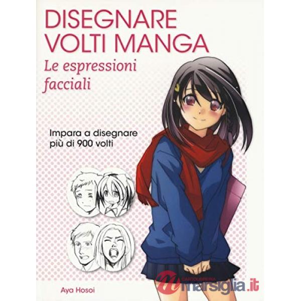 Disegnare volti manga. Le espressioni facciali. Ediz. illustrata
