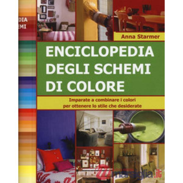 Enciclopedia degli schemi di colore. Imparare a combinare i colori per ottenere lo stile che desiderate. Ediz. a spirale