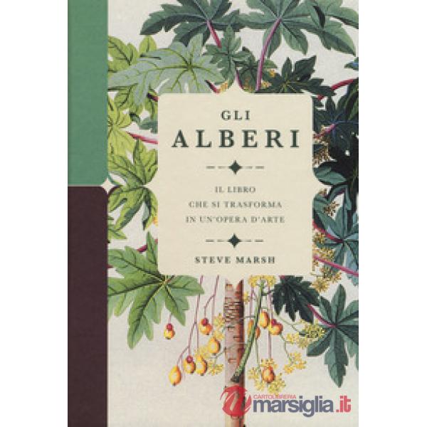 Alberi. Il libro che si trasforma in un'opera d'arte. Ediz. a colori (Gli)