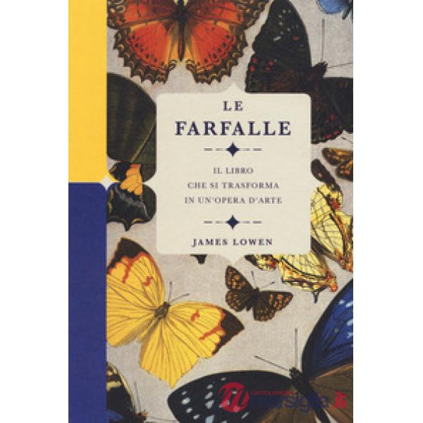 Farfalle. Il libro che si trasforma in un'opera d'arte. Ediz. a colori (Le)