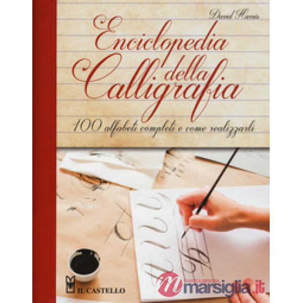 Enciclopedia della calligrafia. 100 alfabeti completi e come realizzarli. Ediz. a spirale