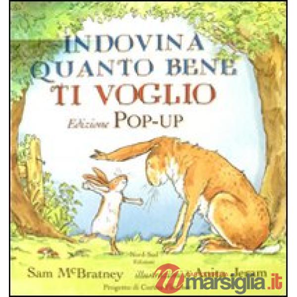Indovina quanto bene ti voglio. Libro pop-up. Ediz. illustrata