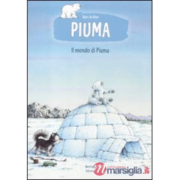 Mondo di Piuma. Ediz. illustrata (Il)