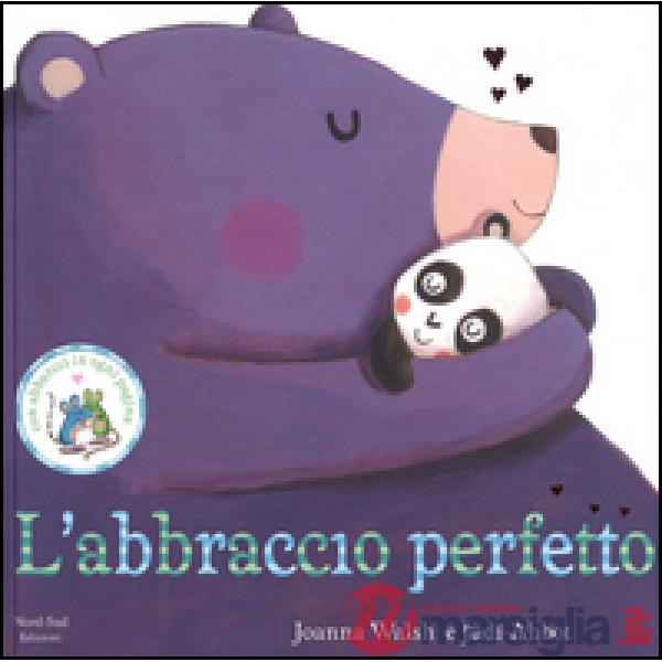 Abbraccio perfetto. Ediz. illustrata (L')
