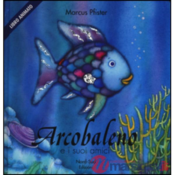 Arcobaleno e i suoi amici. Libro pop-up. Ediz. illustrata