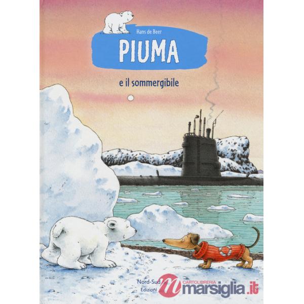 Piuma e il sommergibile. Ediz. a colori