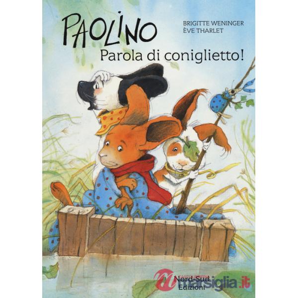 Paolino, parola di coniglietto! Ediz. a colori
