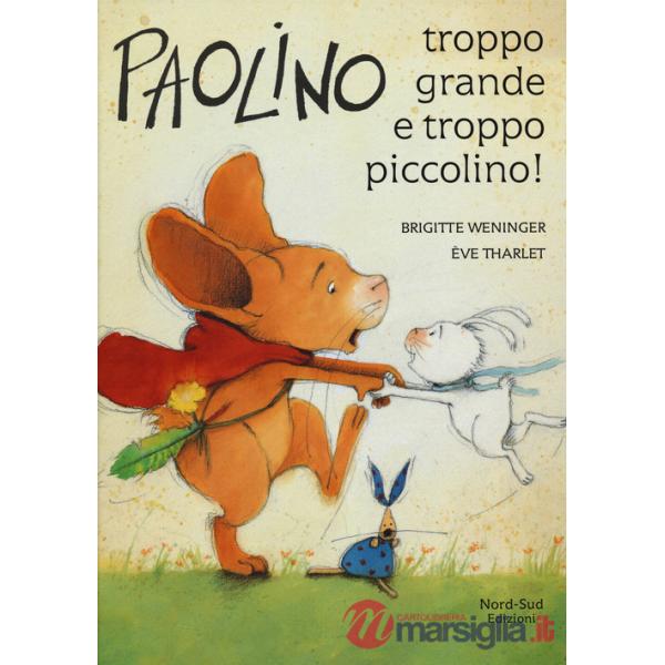 Paolino, troppo grande e troppo piccolino! Ediz. a colori