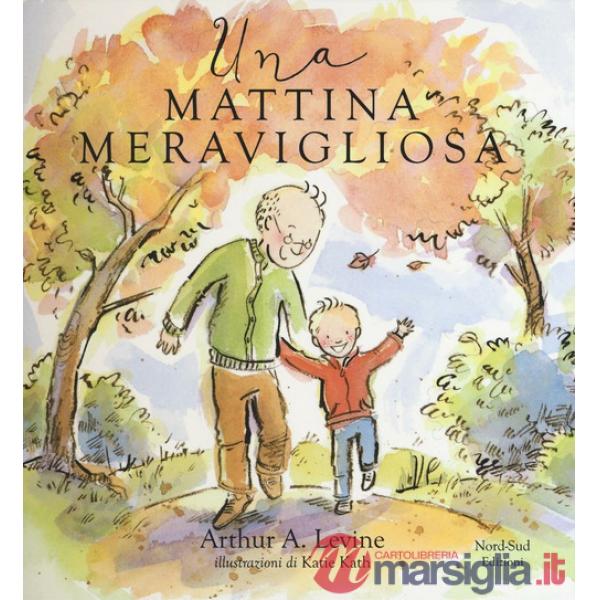 Mattina meravigliosa. Ediz. illustrata (Una)