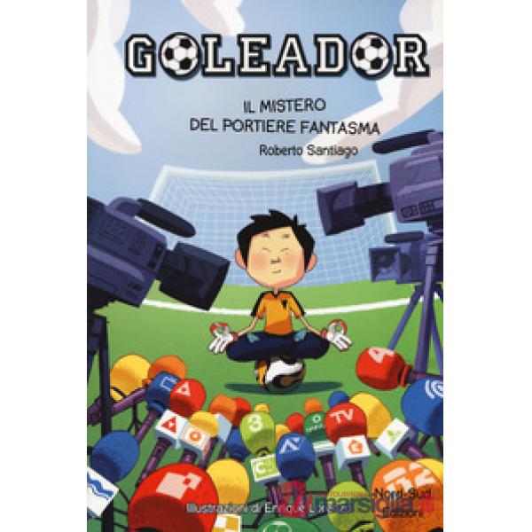 Mistero del portiere fantasma. Goleador (Il). Vol. 3