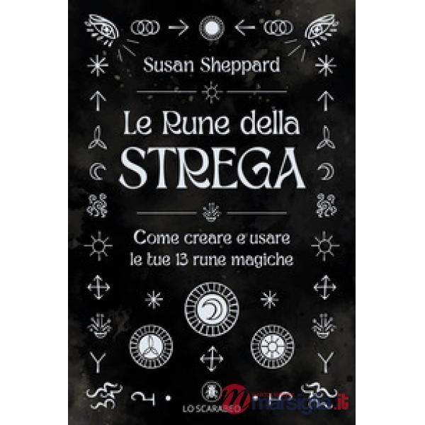 Rune della strega. Come creare e usare le tue 13 rune magiche (Le)
