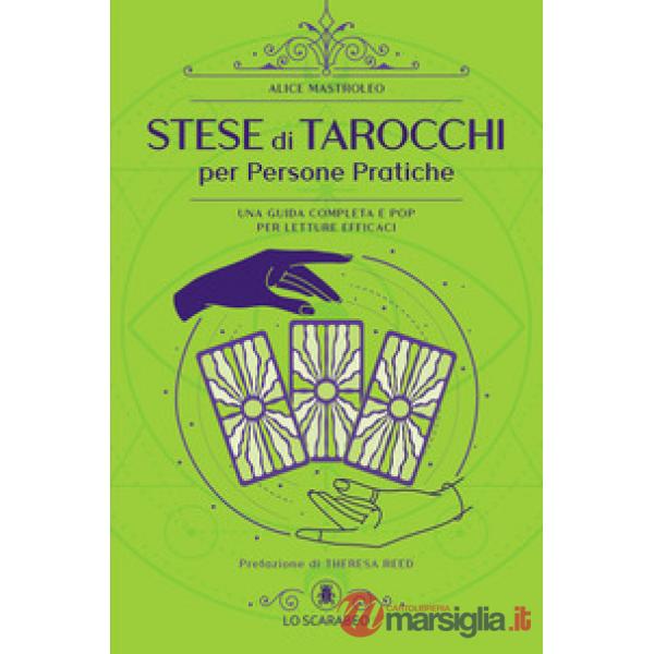 Stese di tarocchi per persone pratiche. Una guida completa e pop per letture efficaci