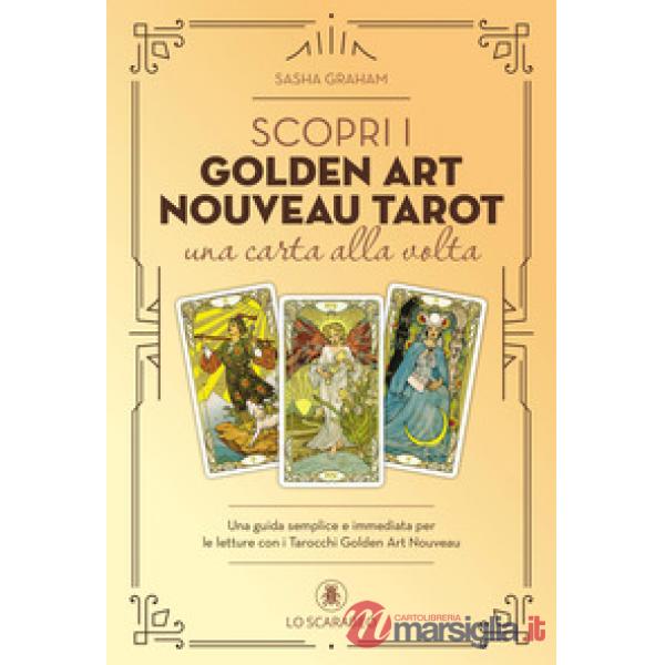 Scopri i Golden Art Nouveau Tarot una carta alla volta. Una guida semplice e immediata. Con Carte