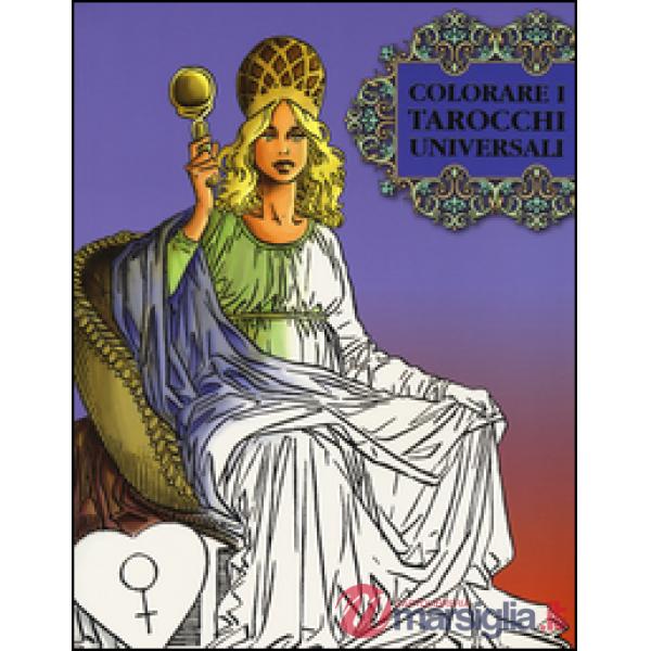 Colorare i tarocchi universali. Ediz. illustrata
