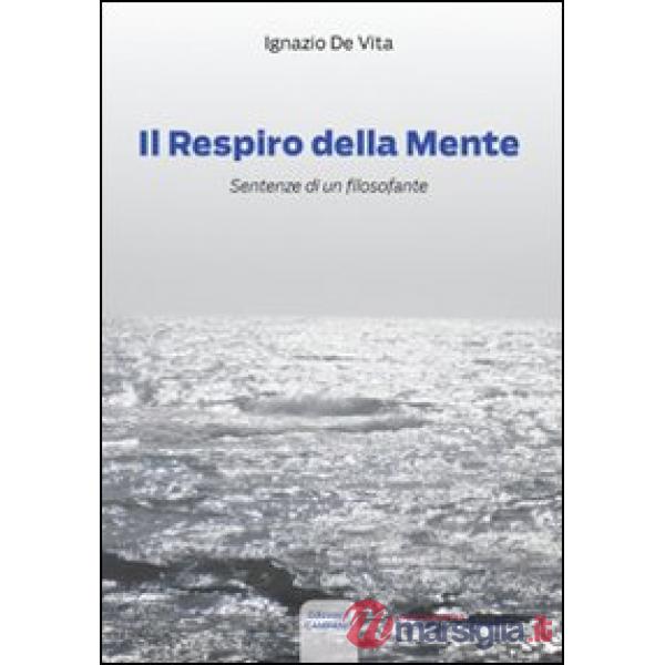 Respiro della mente. Sentenze di un filosofante (Il)