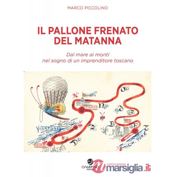 Pallone frenato del Matanna. Dal mare ai monti nel sogno di un imprenditore toscano (Il)