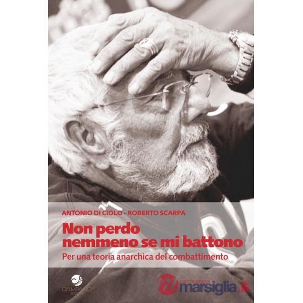 Non perdo nemmeno se mi battono. Per una teoria anarchica del combattimento