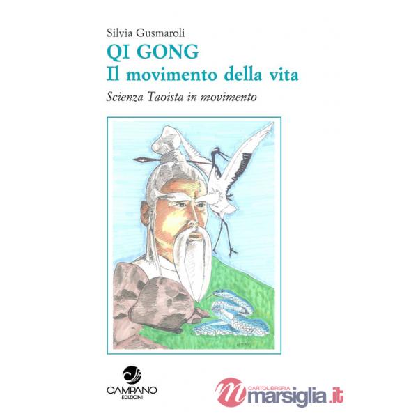 Qi Gong. Il movimento della vita scienza Taoista in movimento