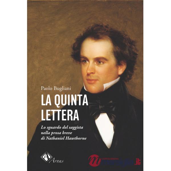 Quinta lettera. Lo sguardo del saggista nella prosa breve di Nathaniel Hawthorne (La)