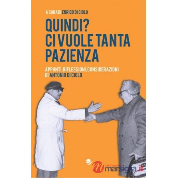 Quindi? Ci vuole tanta pazienza Appunti, riflessioni, considerazioni di Antonio Di Ciolo
