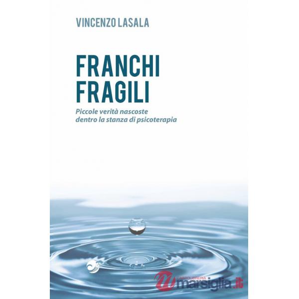 Franchi fragili. Piccole verità nascoste dentro la stanza di psicoterapia