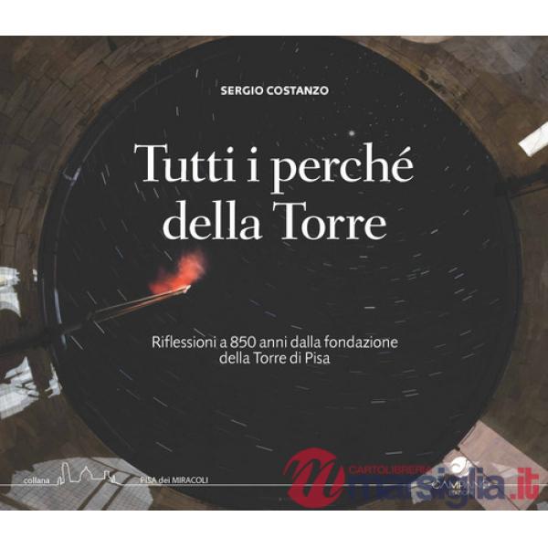 Tutti i perché della torre. Riflessioni a 850 anni dalla fondazione della Torre di Pisa