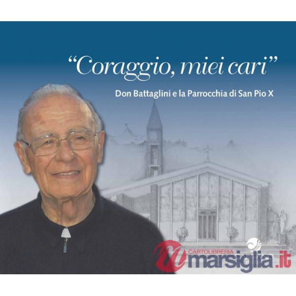 Coraggio miei cari. Don Battaglini e la Parrocchia di San Pio X