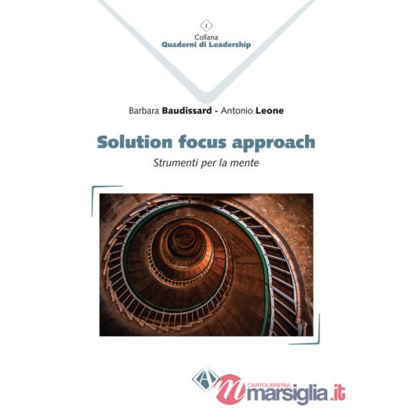 Solution Focus Approach. Strumenti per la mente
