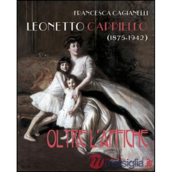 Leonetto Cappiello (1875-1942). Oltre l'affiche. Ediz. illustrata