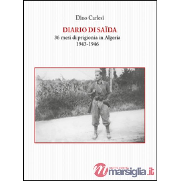 Diario di Saïda. 36 mesi di prigionia in Algeria (1943-1946)