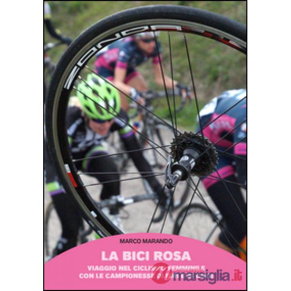 Bici rosa. Viaggio nel ciclismo femminile con le campionesse di ieri e di oggi (