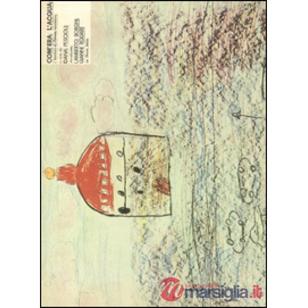Com'era l'acqua. I bambini di Firenze raccontano (rist. anast.)