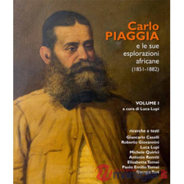 Carlo Piaggia e le sue esplorazioni africane (1851-1882). Vol. 1