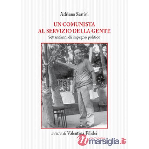 Comunista al servizio della gente. Settant'anni di impegno politico (Un)