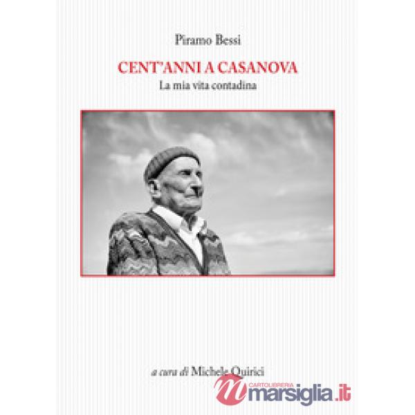 Cent'anni a Casanova. La mia vita contadina