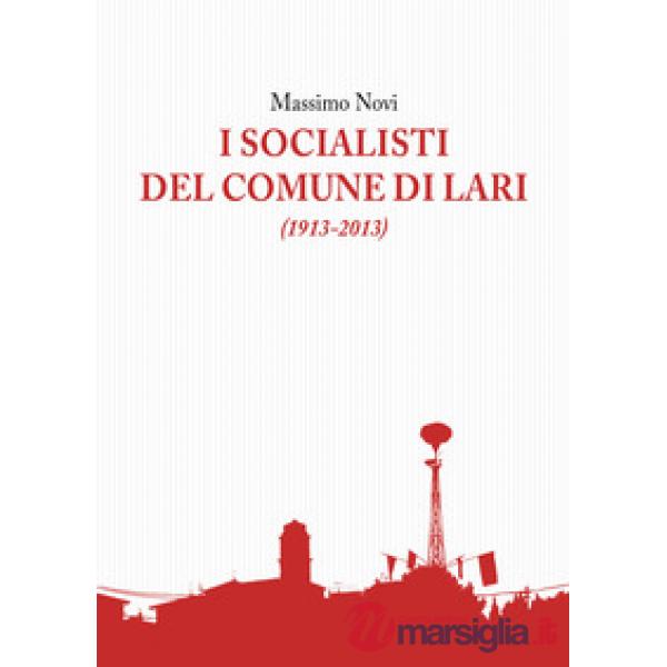 Socialisti del comune di Lari (1913-2013) (I)