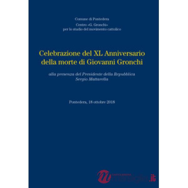 Celebrazione del XL anniversario della morte di Giovanni Gronchi, alla presenza 