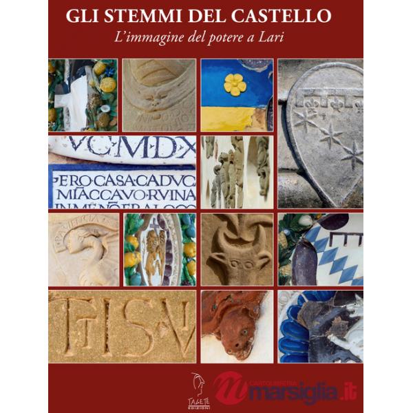 Stemmi del castello. L'immagine del potere a Lari (Gli)