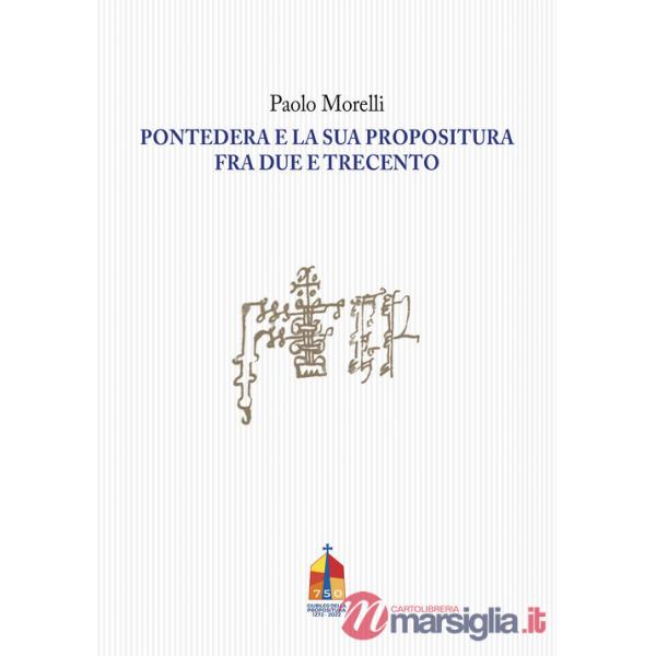 Pontedera e la sua propositura fra Due e Trecento
