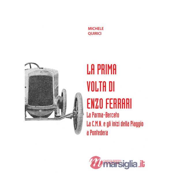 Prima volta di Enzo Ferrari. La Palma-Berceto. La C.M.N. e gli inizi della Piaggio a Pontedera (La)