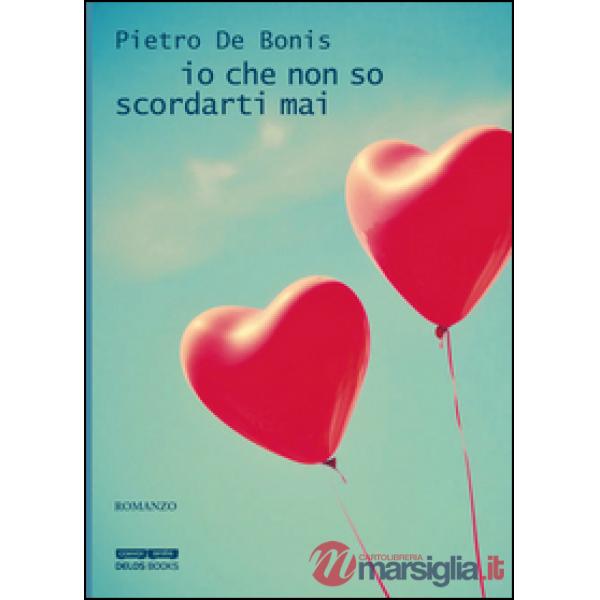 Io che non so scordarti mai