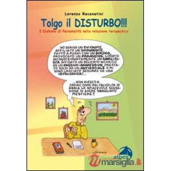 Tolgo il disturbo. I disturbi di personalità nelle relazioni terapeutiche