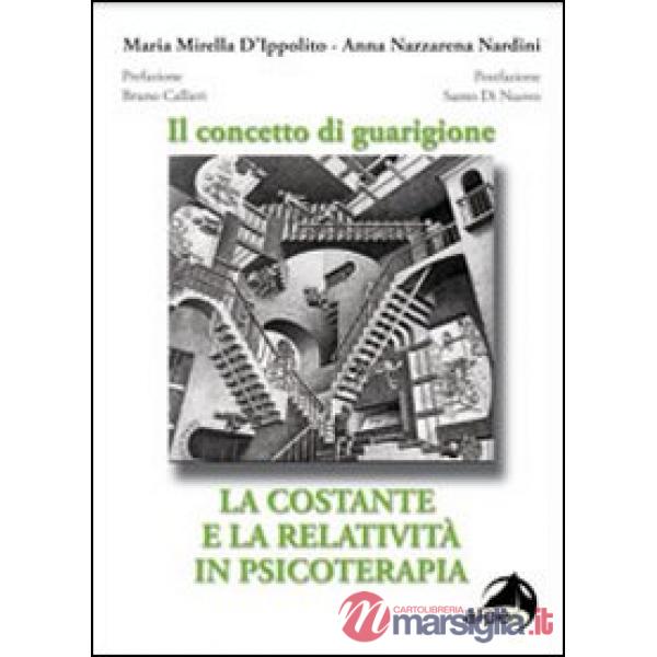Concetto di guarigione. La costante e la relatività in psicoterapia (Il)
