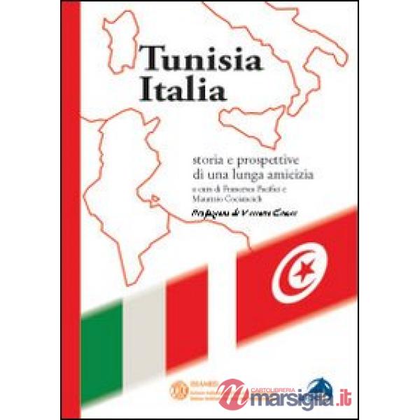 Tunisia Italia. Storie e prospettive di una lunga amicizia
