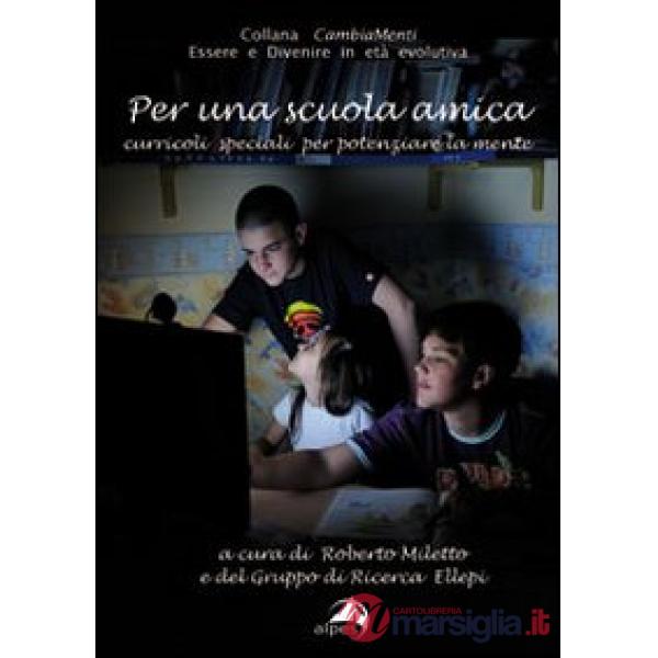 Per una scuola amica. Curricoli speciali per potenziare la mente