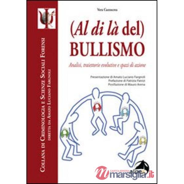 (Al di là del) bullismo. Analisi, traiettorie evolutive e spazi di azione